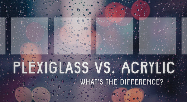 Plexiglass vs. Acrylic: What’s the Difference Between the Two?