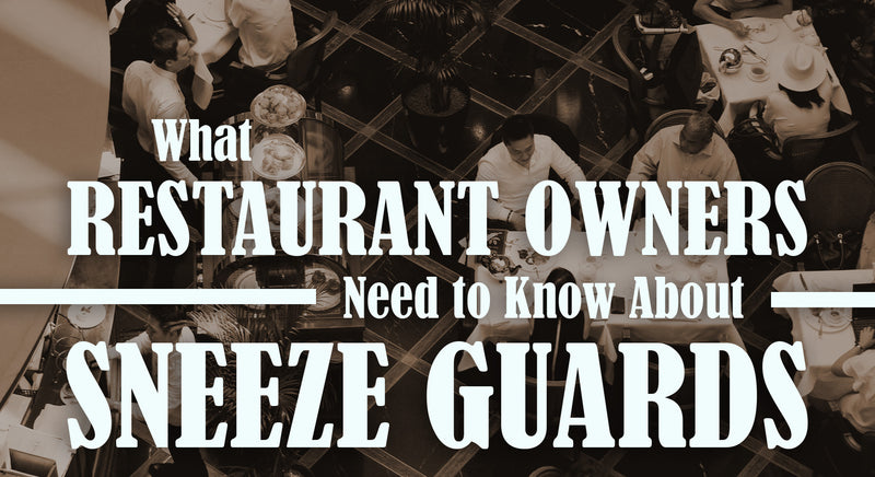 What Restaurant Owners Need to Know About Sneeze Guards